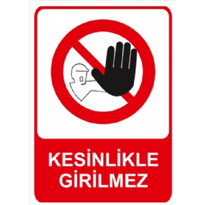 Kesinlikle Girilmez Isg Uyarı Levhası