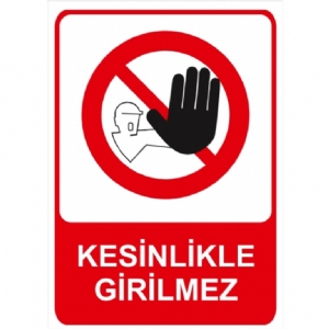 Kesinlikle Girilmez Isg Uyarı Levhası
