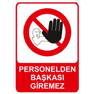 Personelden Başkası Giremez Isg Uyarı Levhası