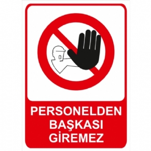 Personelden Başkası Giremez Isg Uyarı Levhası