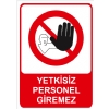 Yetkisiz Personel Giremez Isg Uyarı Levhası